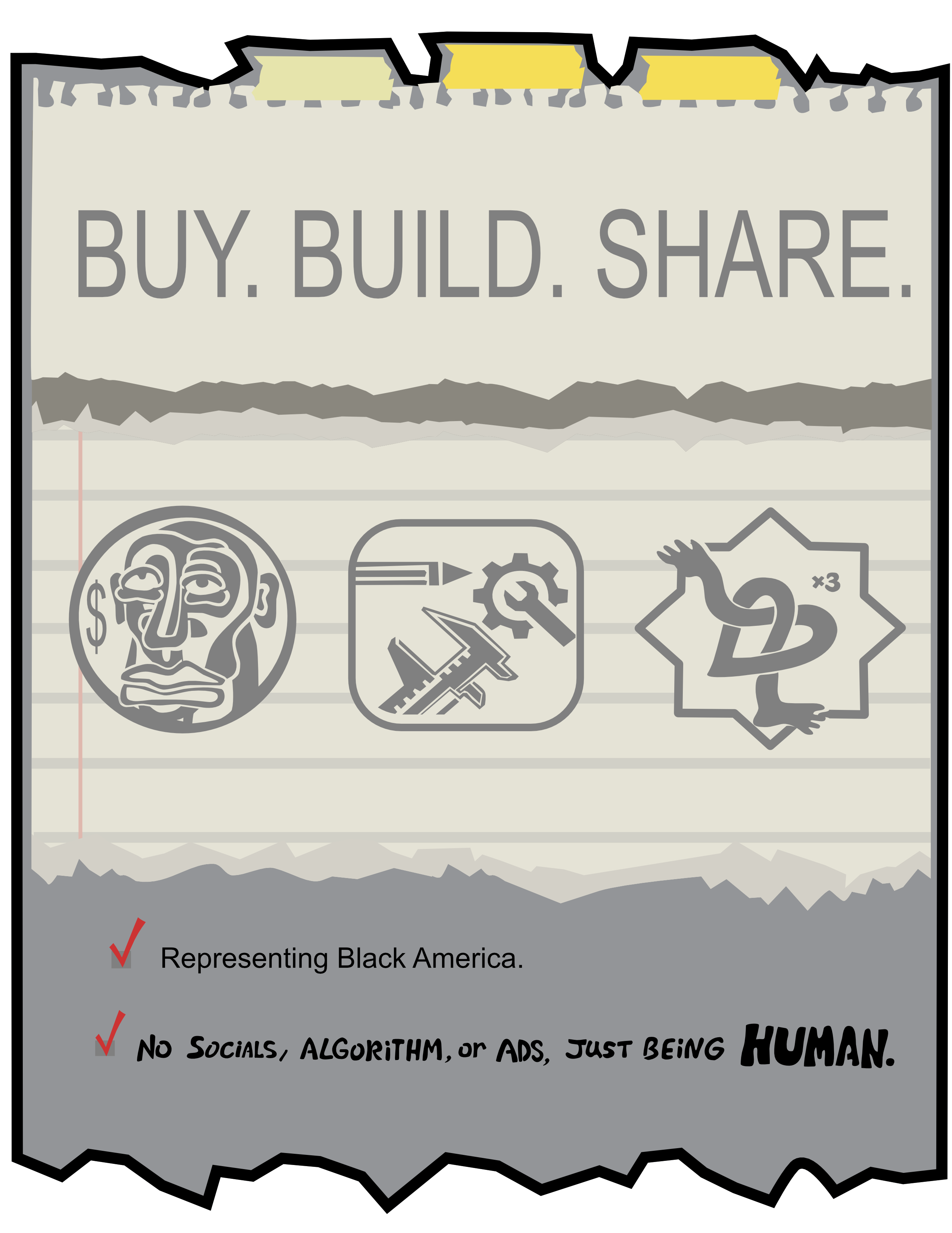 Buy. Build. Share. Representing Black America. No socials, algorithm, or ads, just being human.