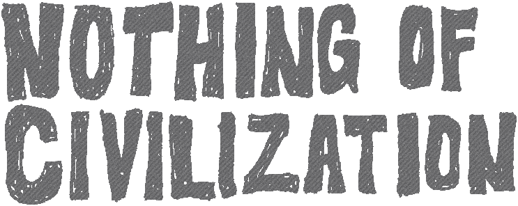 Nothing of Civilization